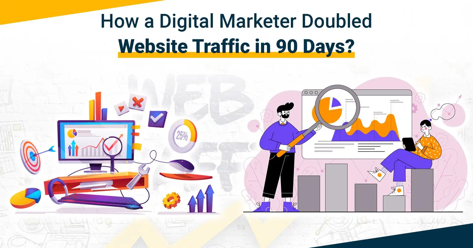 How a Digital Marketer Doubled Website Traffic in 90 Days?