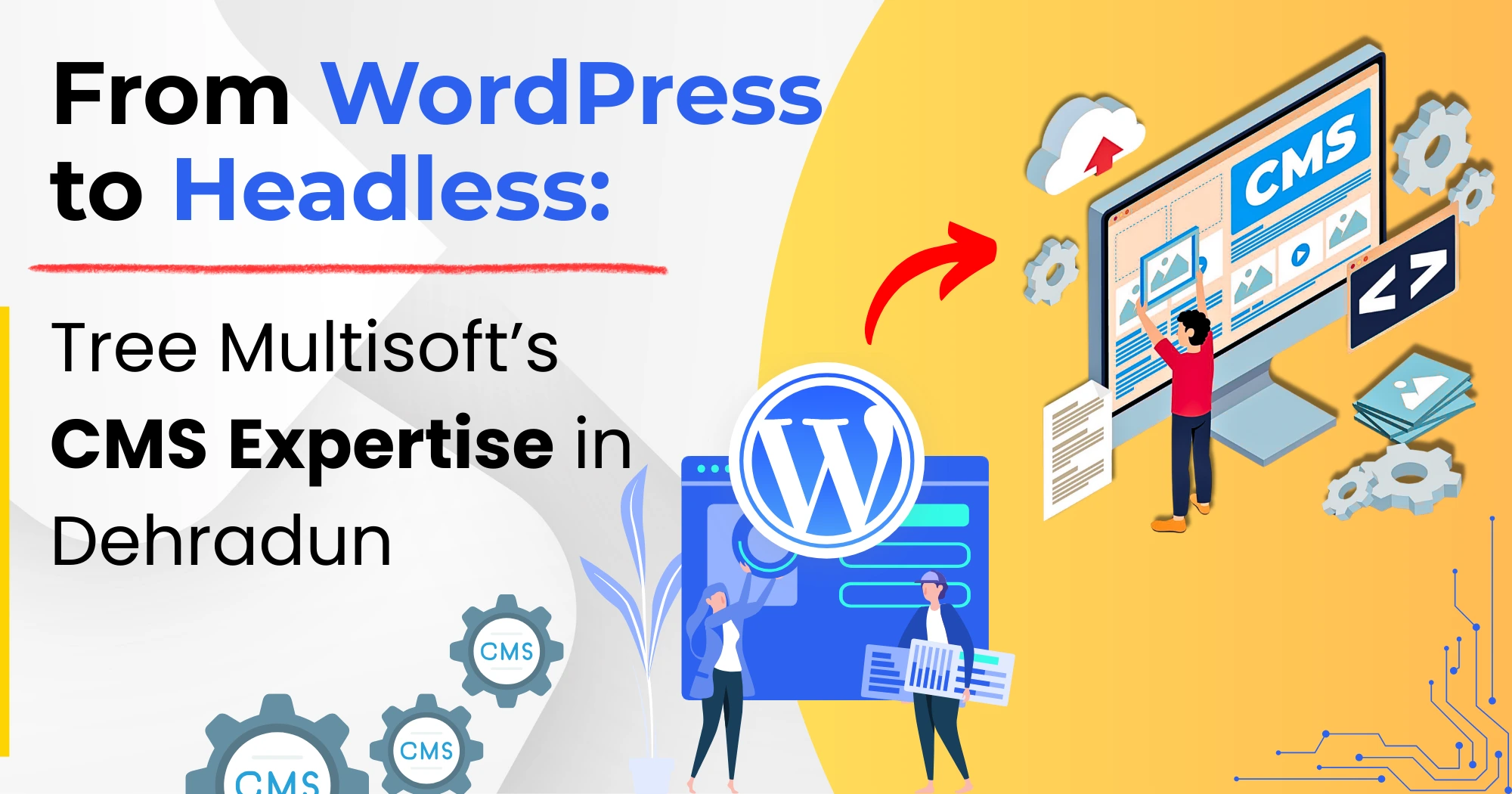 From WordPress to Headless: Tree Multisoft’s CMS Expertise in Dehradun