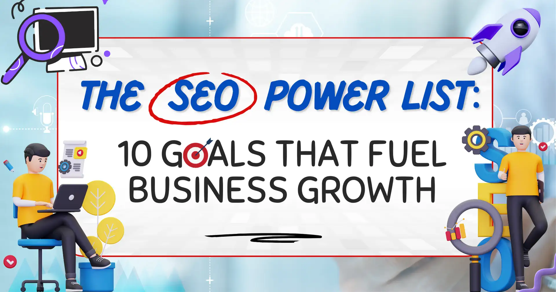 The SEO Power List: 10 Goals That Fuel Business Growth