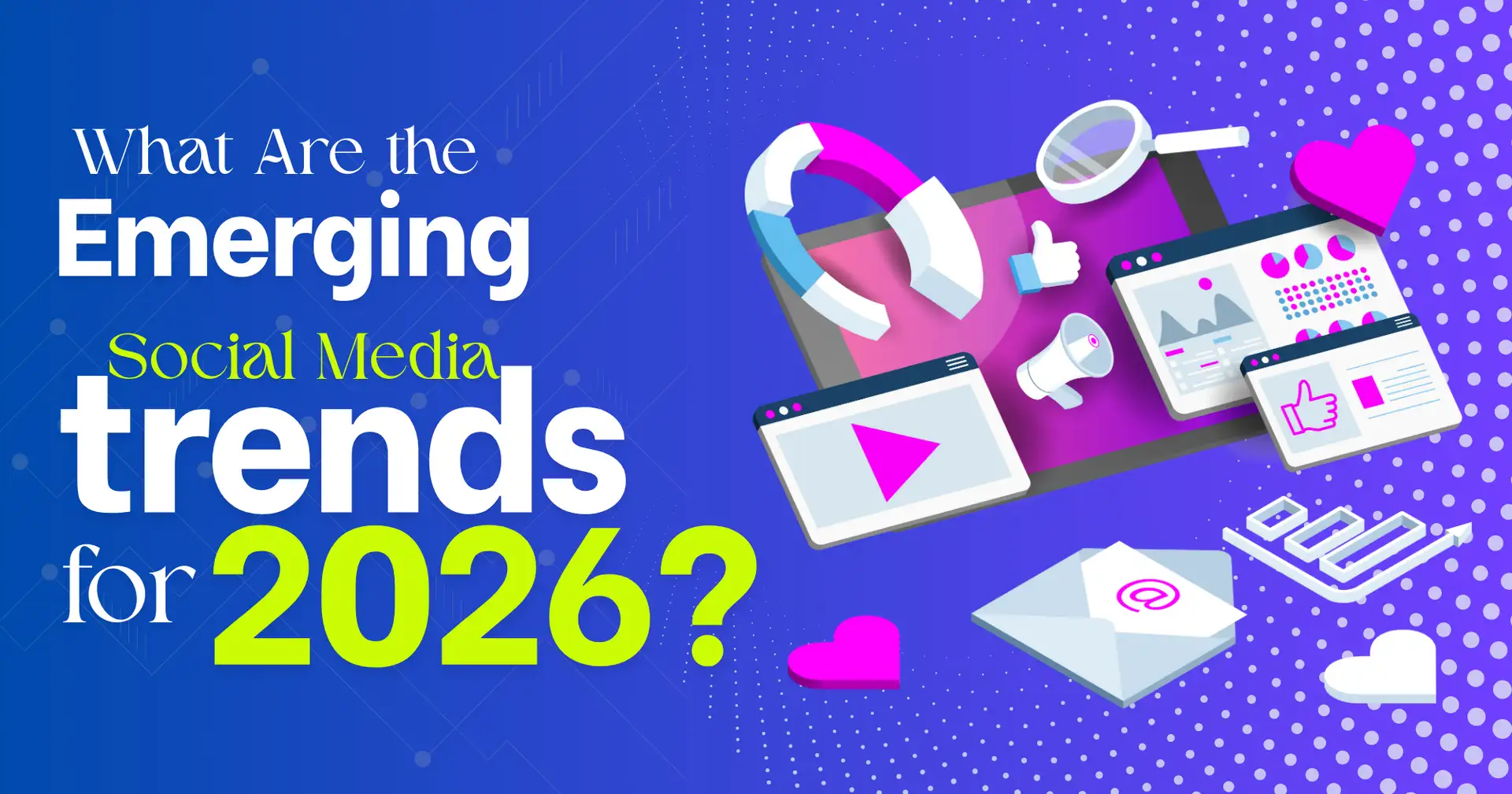 What are the Emerging Social Media Trends for 2026?