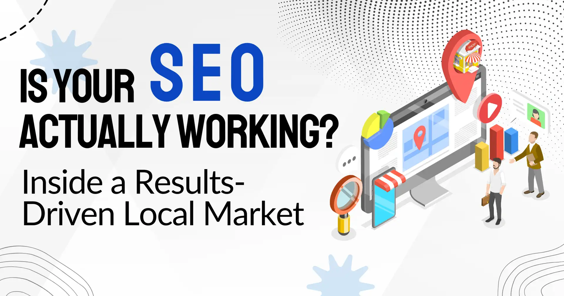 Is Your SEO Actually Working? Inside a Results-Driven Local Market