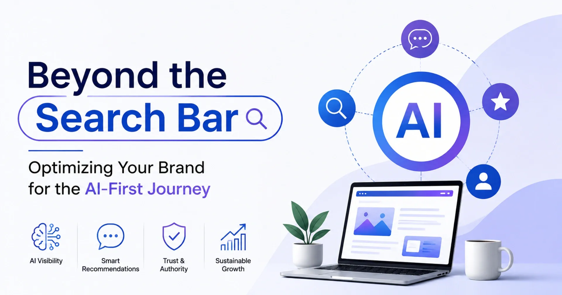 Beyond the Search Bar Optimizing Your Brand for the AI-First Journey